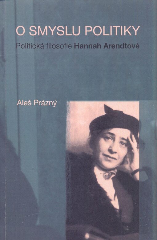 O smyslu politiky : politická filosofie Hannah Arendtové   