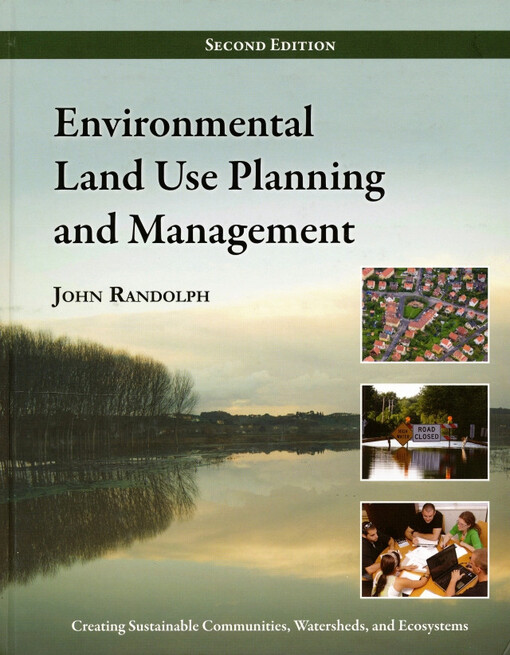 Environmental land use planning and management :[creating sustainable communities, watersheds, and ecosystems]