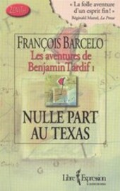 Les aventures de Benjamin Tardif.I,Nulle part au Texas