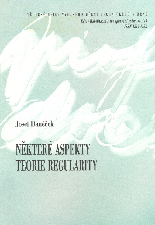 Některé aspekty teorie regularity = Some aspects of regularity theory : teze přednášky k profesorskému jmenovacímu řízení v oboru aplikovaná matematika