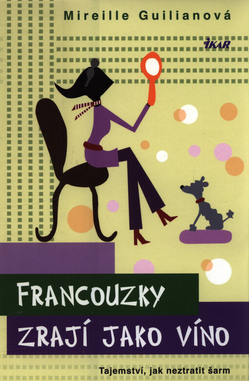 Francouzky zrají jako víno :tajemství, jak neztratit šarm