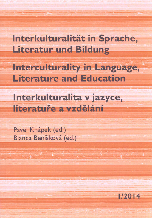 Interkulturalität in Sprache, Literatur und Bildung =Interculturality in language, literature and education = Interkulturalita v jazyce, literatuře a vzdělání