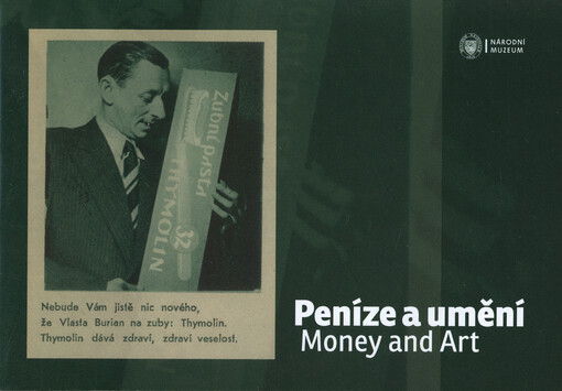 Peníze a umění =Money and art : [Národní muzeum, Muzeum české loutky a cirkusu v Prachaticích, 4.11.2014-15.2.2015
