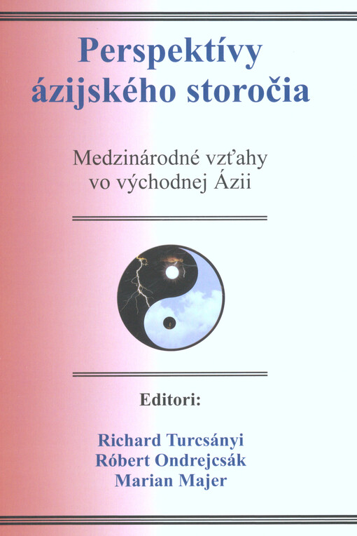 Perspektívy ázijského storočia :medzinárodné vzťahy vo východnej Ázii