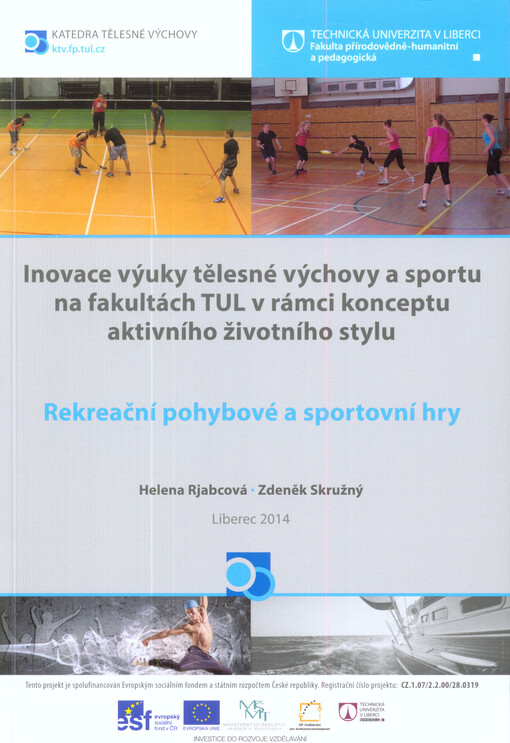 Rekreační pohybové a sportovní hry : inovace výuky tělesné výchovy a sportu na fakultách TUL v rámci konceptu aktivního životního stylu   