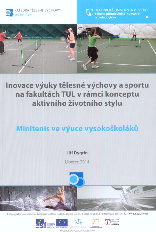 Minitenis ve výuce vysokoškoláků : inovace výuky tělesné výchovy a sportu na fakultách TUL v rámci konceptu aktivního životního stylu   