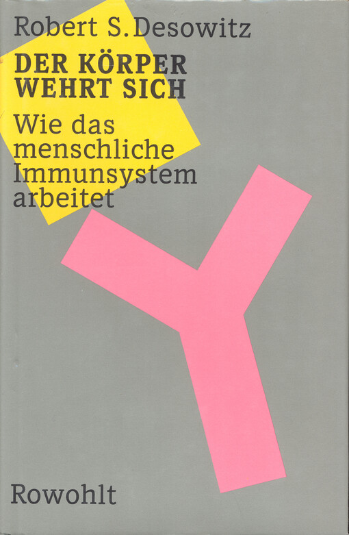 Der Körper wehrt sich : wie das menschliche Immunsystem arbeitet   