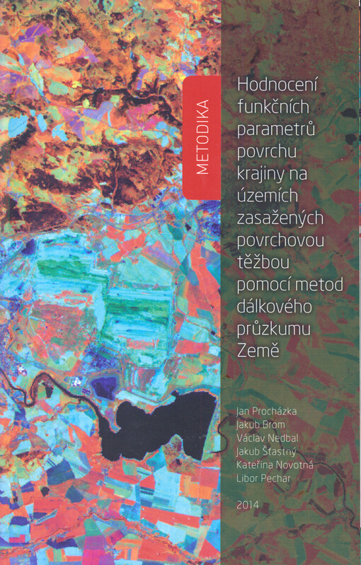 Hodnocení funkčních parametrů povrchu krajiny na územích zasažených povrchovou těžbou pomocí metod dálkového průzkumu Země :[certifikovaná metodika]