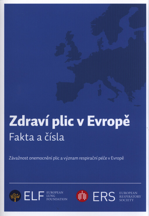 Zdraví plic v Evropě :fakta a čísla : závažnost onemocnění plic a význam respirační péče v Evropě