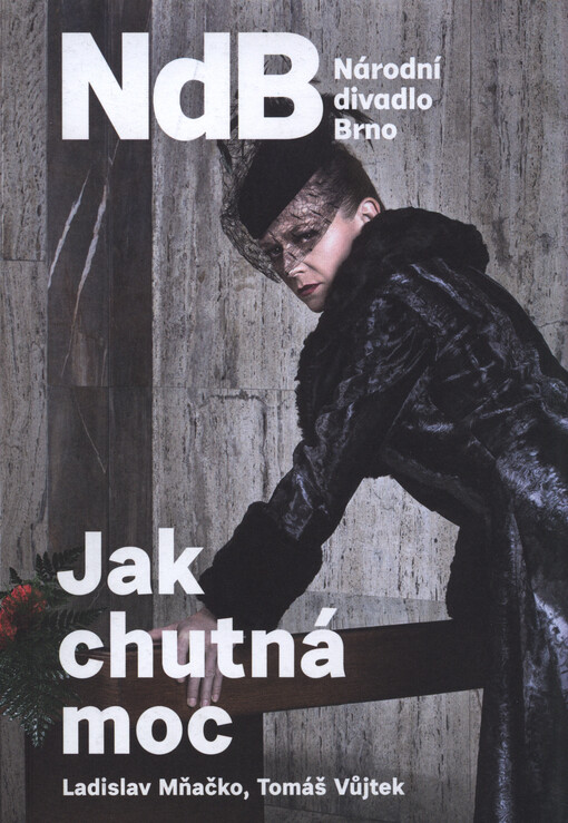 Ladislav Mňačko - Tomáš Vůjtek, Jak chutná moc : [česká premiéra 2.10.2014 v 19.00 hod. v divadle Reduta   