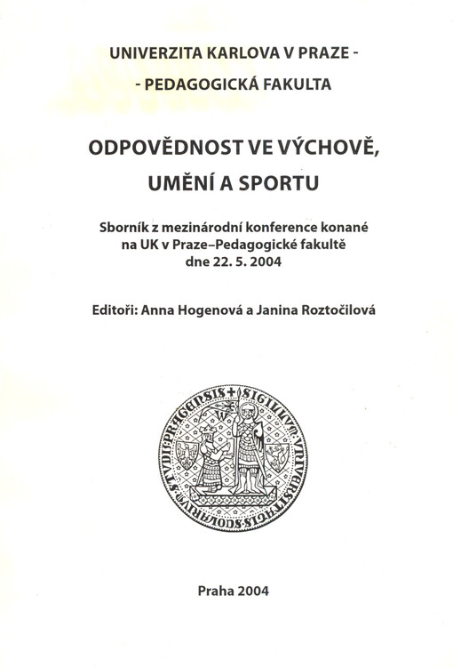 Odpovědnost ve výchově, umění a sportu: sborník z mezinárodní konference konané na UK v Praze - Pedagogické fakultě dne 22.5.2004