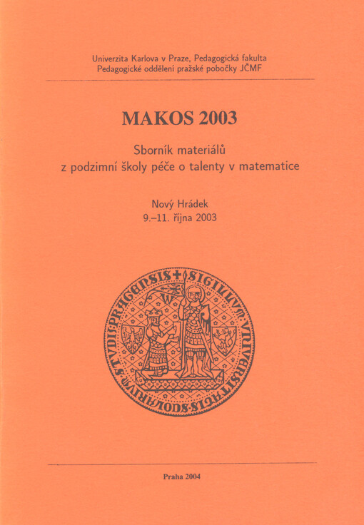 MAKOS 2003 :sborník materiálů z podzimní školy péče o talenty v matematice : Nový Hrádek 9.-11. října 2003