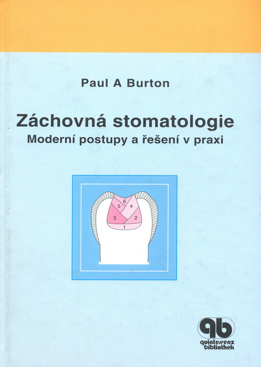 Záchovná stomatologie :moderní postupy a řešení v praxi