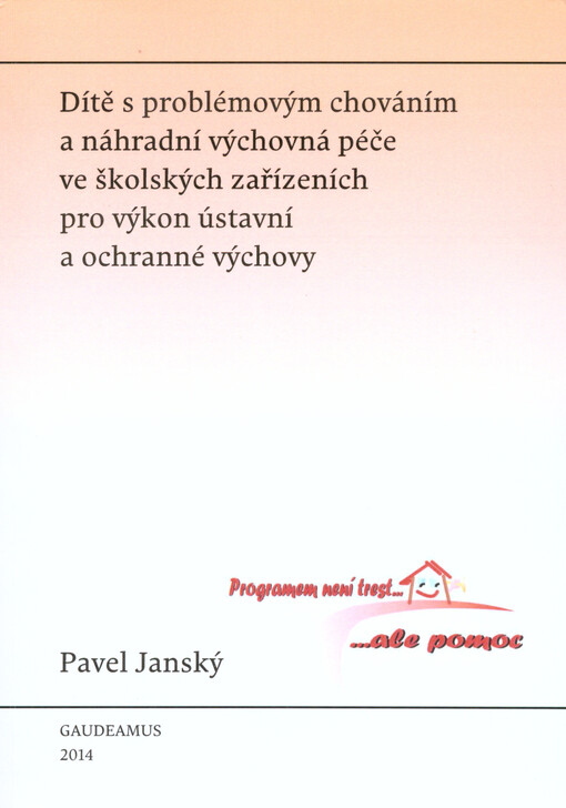 Dítě s problémovým chováním a náhradní výchovná péče ve školských zařízeních pro výkon ústavní a ochranné výchovy