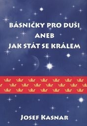 Básničky pro duši, aneb, Jak stát se králem
