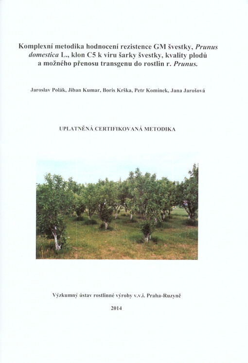 Komplexní metodika hodnocení rezistence GM švestky, Prunus domestica L., klon C5 k viru šarky švestky, kvality plodů a možného přenosu transgenu do rostlin r. Prunus :uplatněná certifikovaná metodika