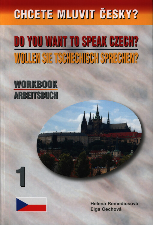 Chcete mluvit česky? = Do you want to speak Czech? : workbook 1 = Wollen Sie Tschechisch sprechen? : Arbeitsbuch 1   