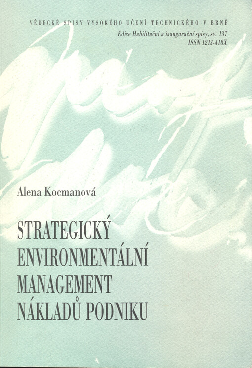 Strategický environmentální management nákladů podniku : zkrácená verze habilitační práce = Strategic environmental cost management of the company   