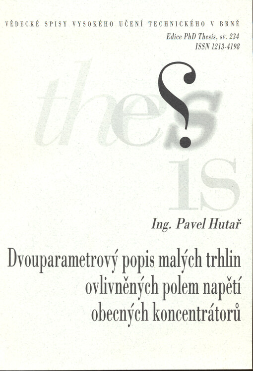 Dvouparametrový popis malých trhlin ovlivněných polem napětí obecných koncentrátorů = Two-parameter description of short cracks near stress concentrators : zkrácená verze Ph.D. Thesis
