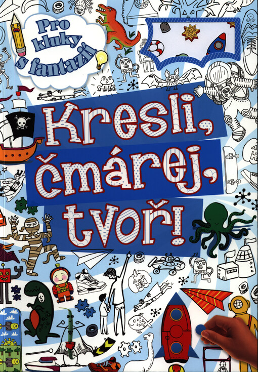Kresli, čmárej, tvoř pro kluky s fantazií