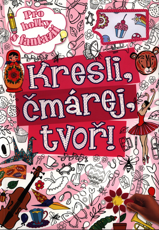 Kresli, čmárej, tvoř pro holky s fantazií