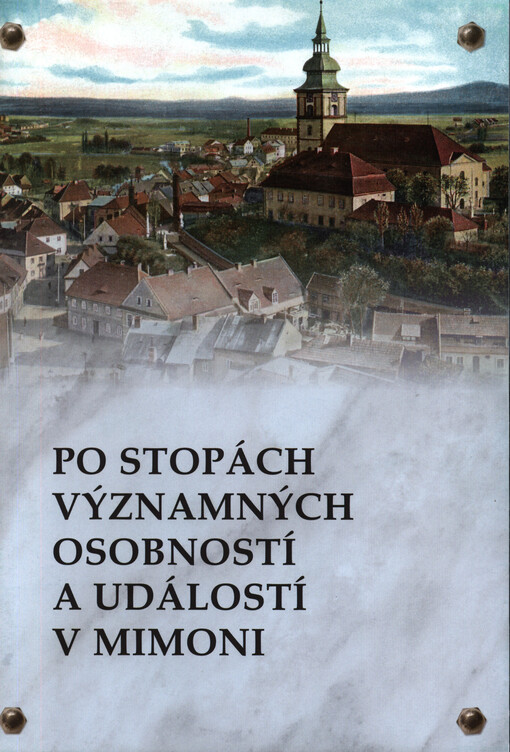Po stopách významných osobností a událostí v Mimoni    