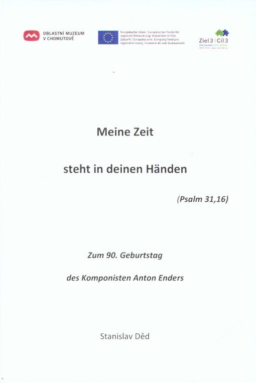 Meine Zeit steht in deinen Händen (Psalm 31, 16) : zum 90. Geburtstag des Komponisten Anton Enders   