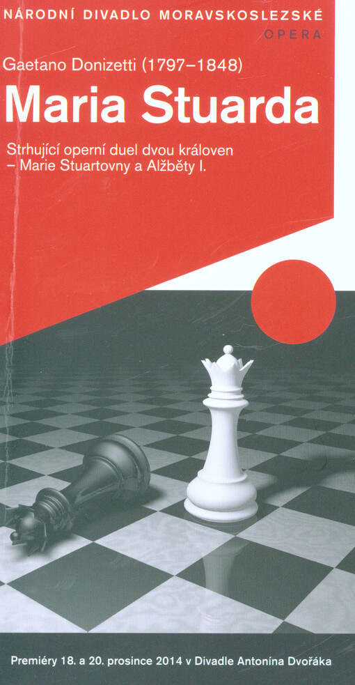 Gaetano Donizetti (1797-1848), Maria Stuarda : strhující operní duel dvou královen - Marie Stuartovny a Alžběty I. : premiéry 18. a 20. prosince 2014 v Divadle Antonína Dvořáka   