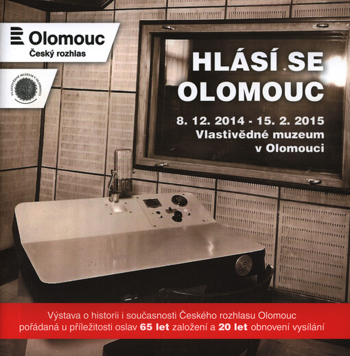 Hlásí se Olomouc : 8.12.2014-15.2.2015, Vlastivědné muzeum v Olomouci   