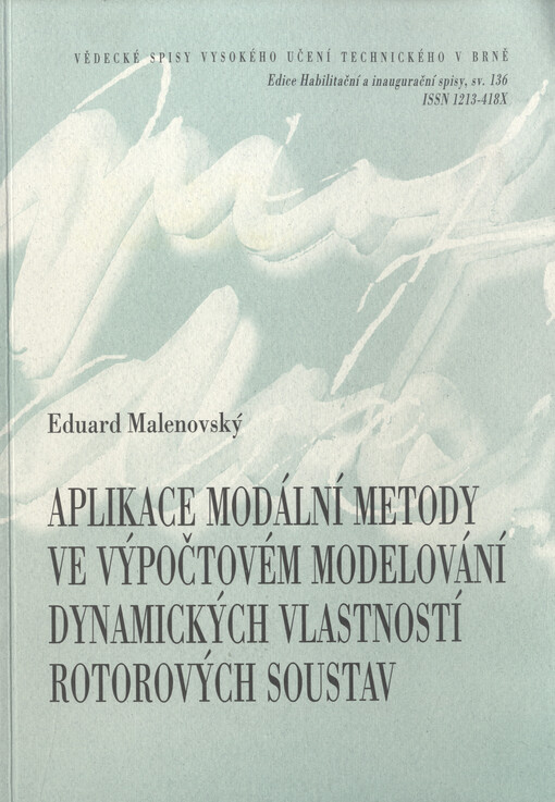Aplikace modální metody ve výpočtovém modelování dynamických vlastností rotorových soustav =Application of modal method in the computational modelling of dynamic behavior of rotor systems : teze přednášky k profesorskému jmenovacímu řízení v oboru Aplikovaná mechanika