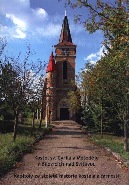Kostel sv. Cyrila a Metoděje v Bílovicích nad Svitavou :kapitoly ze stoleté historie kostela a farnosti