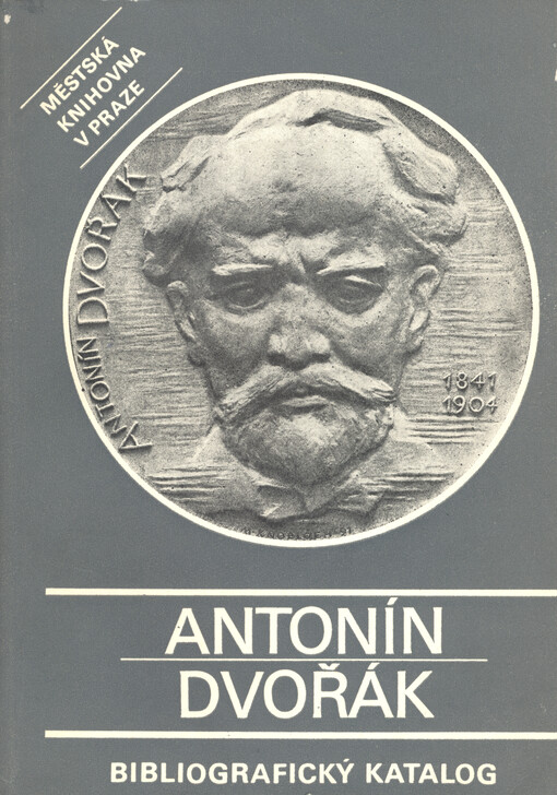 Antonín Dvořák (8.9.1841-1.5.1904) : bibliografický katalog