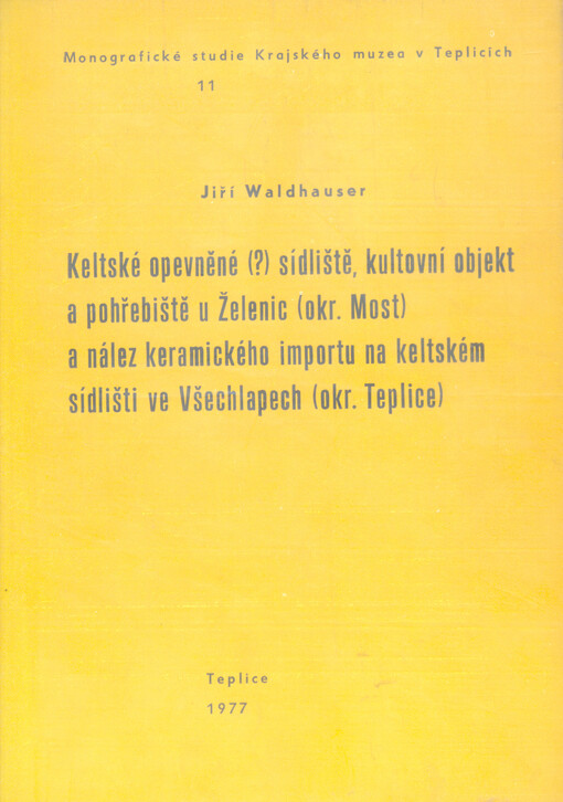 Keltské opevněné (?) sídliště, kultovní objekt a pohřebiště u Želenic (okres Most) a nález keramického importu na keltském sídlišti ve Všechlapech (okres Teplice)