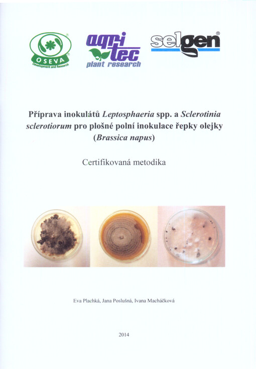 Příprava inokulátů Leptosphaeria spp. a Sclerotinia sclerotiorum pro plošné polní inokulace řepky olejky (Brassica napus) : certifikovaná metodika   