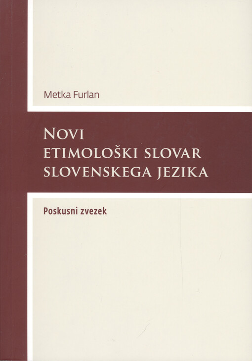 Novi etimološki slovar slovenskega jezika : poskusni zvezek   