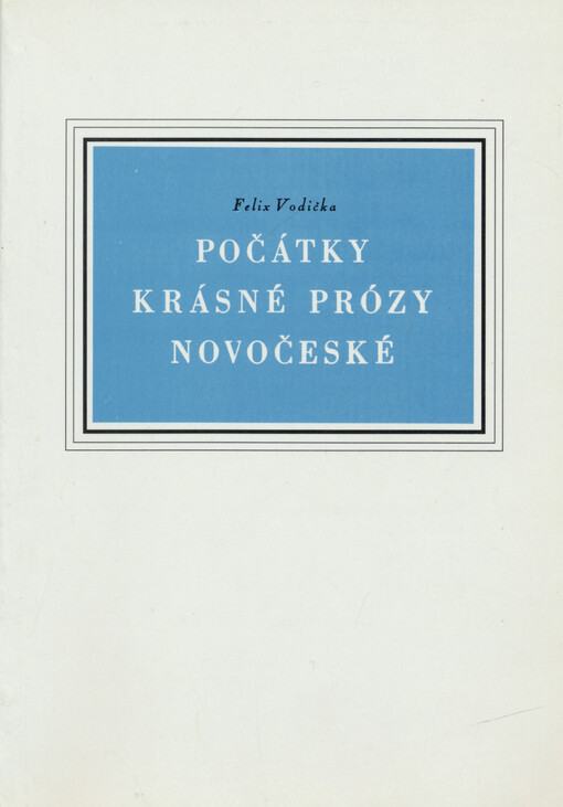 Počátky krásné prózy novočeské: příspěvek k literárním dějinám doby Jungmannovy