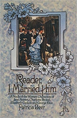 Reader, I married him : a study of the women characters of Jane Austen, Charlotte Brontë, Elizabeth Gaskell and George Eliot   