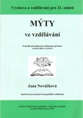 Mýty ve vzdělání : o škodlivosti některých zaběhaných představ o učení, škole a výchově : soubor článků, které vycházely v Lidových novinách od září 1998 do února 1999