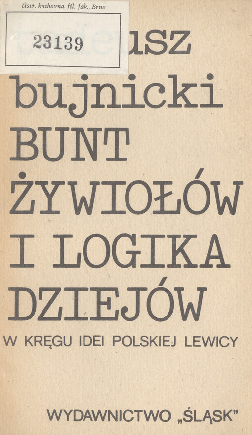 Bunt żywiołów i logika dziejów w kręgu idei polskiej lewicy.    