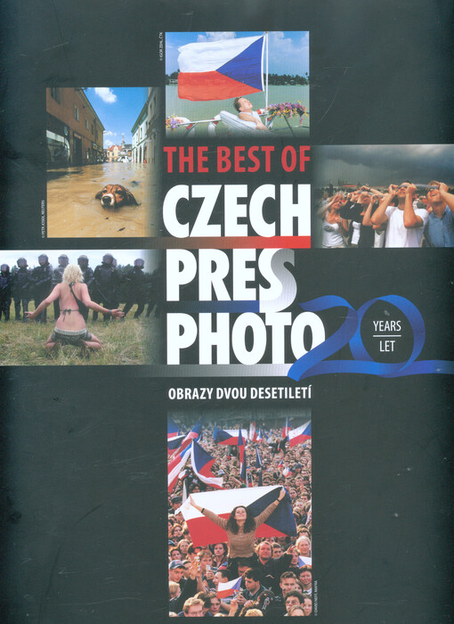 The best of Czech Press Photo 20 Years / Obrazy dvou desetiletí