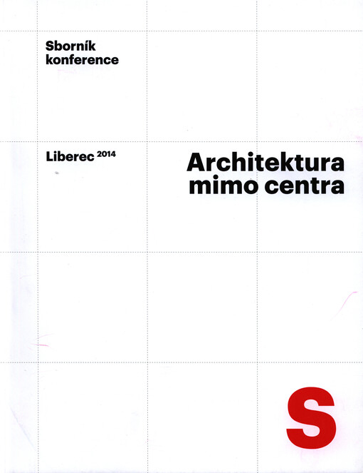 Architektura mimo centra :sborník konference : Liberec 2014