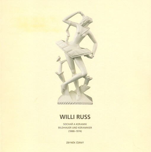 Willi Russ: sochař a keramik : (1888-1974) : 29. červen-17. říjen 2004, Krajské muzeum Cheb : [katalog výstavy