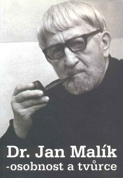 Dr. Jan Malík - osobnost a tvůrce
