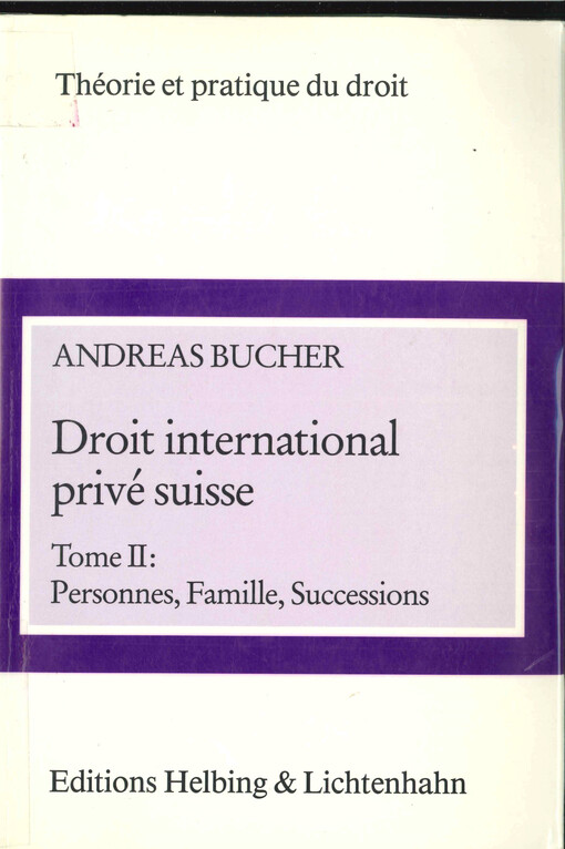 Droit international privé suisse. Tome 2, Personnes, famille, successions