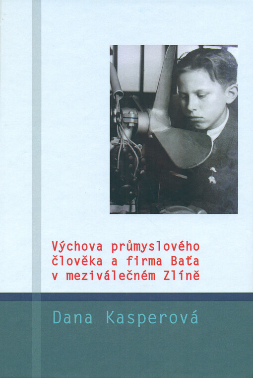 Výchova průmyslového člověka a firma Baťa v meziválečném Zlíně