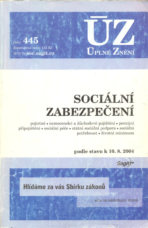 Sociální zabezpečení : pojistné, nemocenské a důchodové pojištění, penzijní připojištění, sociální péče, státní sociální podpora, sociální potřebnost, životní minimum : podle stavu k 10.8.2004   
