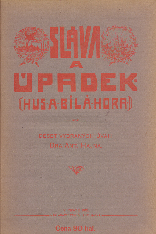 Sláva a úpadek : (Hus a Bílá Hora) : výběr desíti úvah