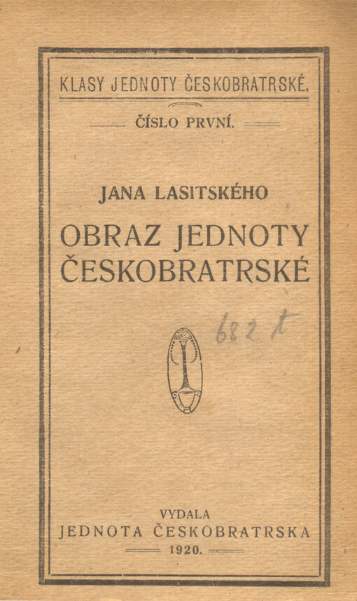 Obraz Jednoty českobratrské, čili, Jana Lasitského Historie o původu a činech bratří českých kniha osmá, jenž jest v obyčejích a řádech, kterých mezi sebou užívají, pro potřebu církve boží obzvláště vydaná v Lešně Polském od Jana Amosa Komenského léta Páně 1649