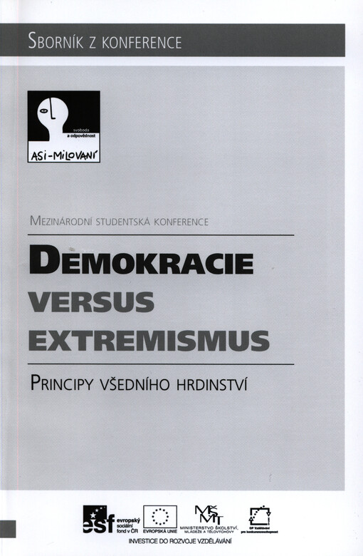 Demokracie versus extremismus : principy všedního hrdinství : mezinárodní studentská konference : 4.-6.10.2013, GASK Kutná Hora   