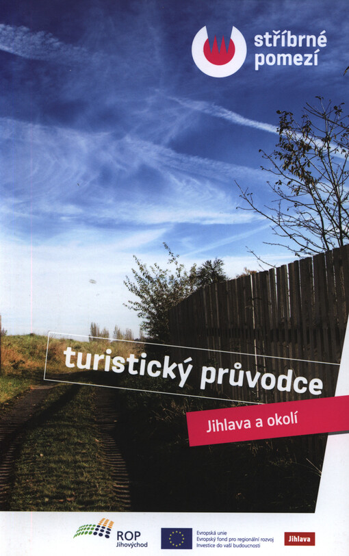 Stříbrné pomezí :systém turistických a cyklistických tras v Jihlavě a okolí
